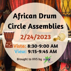 African Drum Circle Assemblies, 2/24/2023, View 8:30-9:00 AM, Vista 9:15-9:45 AM, Brought to HVS by Star Education